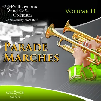 Parade Marches Volume 11 by Philharmonic Wind Orchestra Marc Reift