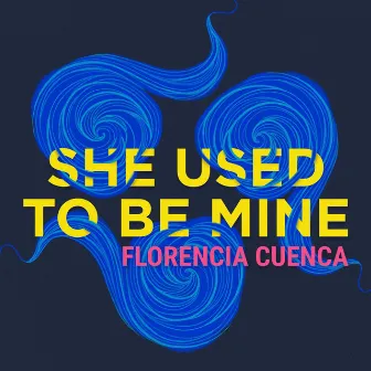 She Used to Be Mine by Florencia Cuenca