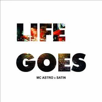 Life Goes by MC ASTRO