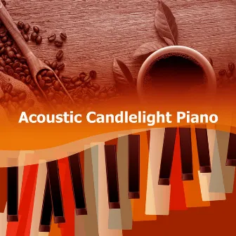 Acoustic Candlelight Piano by Restaurant Jazz Music Universe