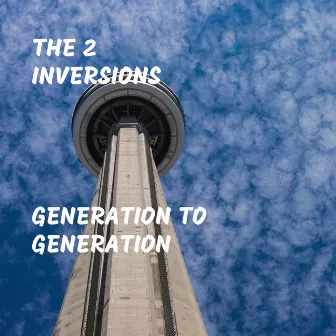 Generation to Generation by The 2 Inversions