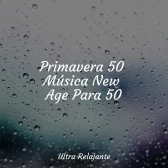 Primavera 50 Música New Age Para 50 by Meditacion Budista Maestros