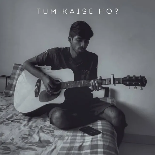 Tum Kaise Ho?