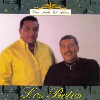 Con Toda El Alma by Los Betos