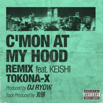 C'mon at My Hood Remix by TOKONA-X