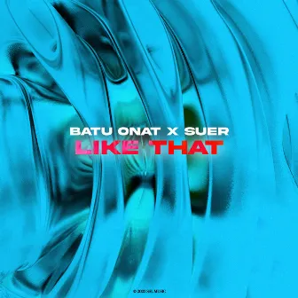 Like That by Batu Onat