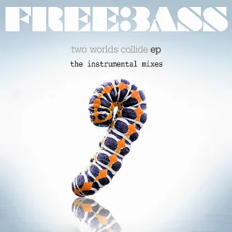 Two Worlds Collide EP - The Instrumental Mixes by Free Bass