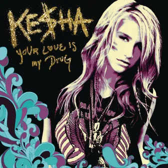 Your Love Is My Drug by Kesha