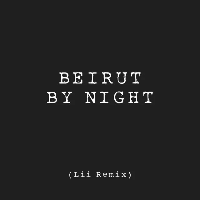 Beirut by Night - Lii Remix