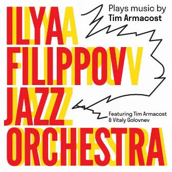 Ilya Filippov Jazz Orchestra Plays Music by Tim Armacost by Tim Armacost