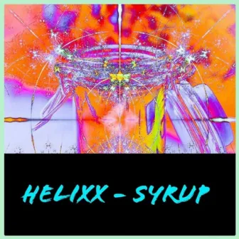 Syrup by HELIXX