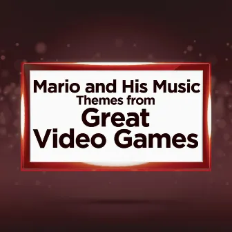 Mario and His Music - Themes from Great Video Games by Video Game All Stars