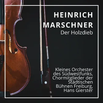 Heinrich Marschner: Der Holzdieb (Freiburg, 1962) by Hans Gierster