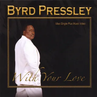 With Your Love - EP by Byrd Pressley