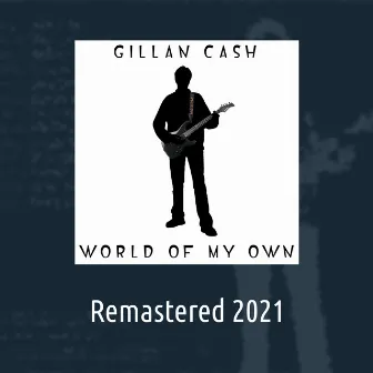 World of My Own (Remastered 2021) by Gillan Cash