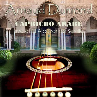 Capricho Árabe (Live At el Alcázar de Sevilla) by Arnaud Dumond