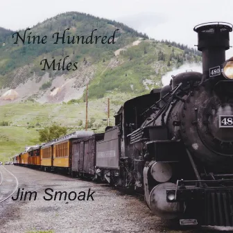 Nine Hundred Miles by Jim Smoak