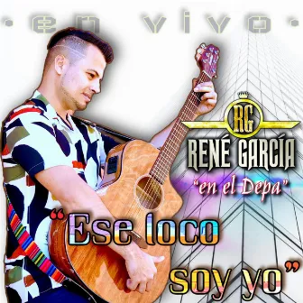 Ese Loco Soy Yo by Rene Garcia