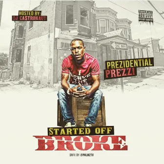 Started Off Broke by Prezidential Prezzi