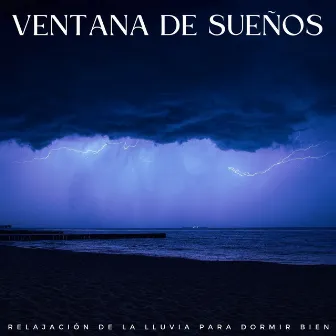 Ventana De Sueños: Relajación De La Lluvia Para Dormir Bien by Experiencia musical para dormir profundamente