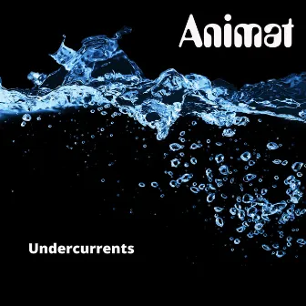 Undercurrents by Animat