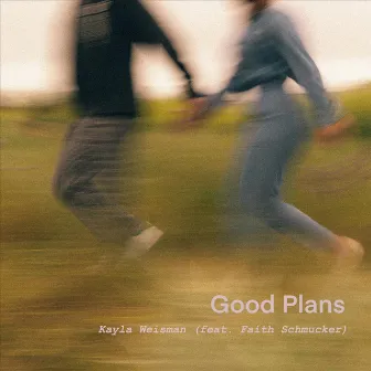 Good Plans by Kayla Weisman