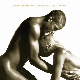 Sensual Embrace: More Soul Ballads by Pieces Of A Dream