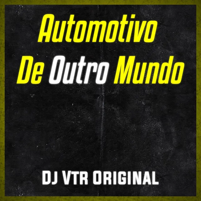 AUTOMOTIVO DE OUTRO MUNDO