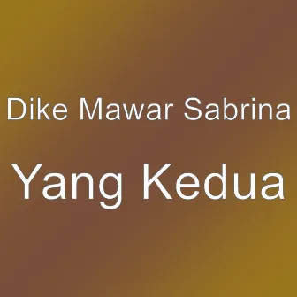 Yang Kedua by Dike Mawar Sabrina