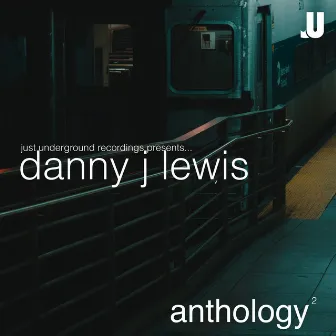 Anthology 2 (Extended Version) by Danny J Lewis