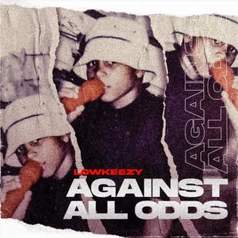 Against All Odds by LowKeezy