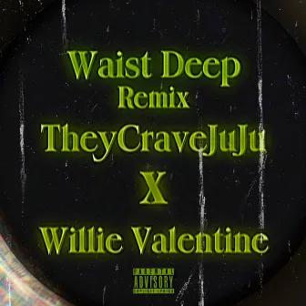 Waist Deep (Remix) by Willie Valentine