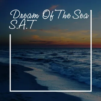 Dream Of The Sea by S.A.T