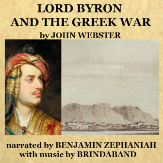 Lord Byron & The Greek War by John Webster