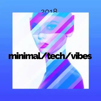 2018 Minimal Tech Vibes by Minimal Techno