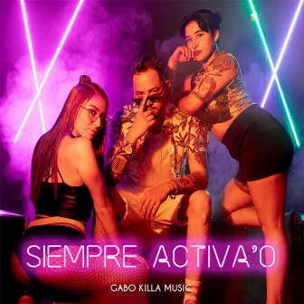 Siempre Activa'o by Gabo Killa