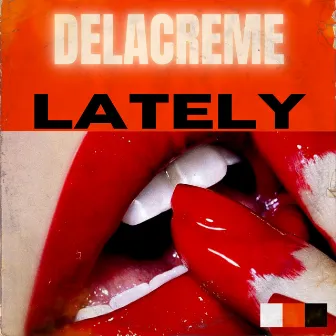 Lately by Delacreme