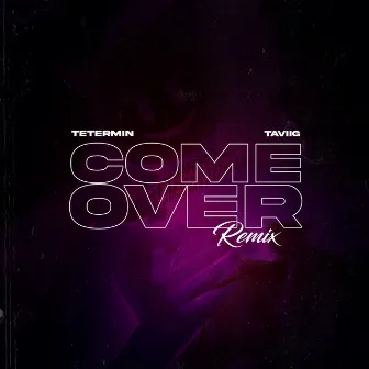 Come Over (Remix) by Tetermin