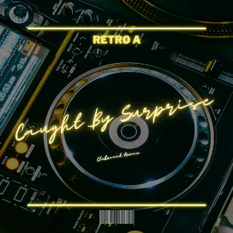 Caught By Surprise (Clubzound Remix) by Retro A