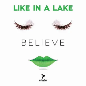 Believe by Like In a Lake