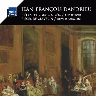 Dandrieu: Pièces d'orgue, Noëls et Pièces de clavecin by André Isoir