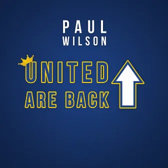 United Are Back by Paul Wilson