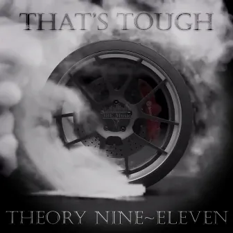 That's Tough by Theory Nine~eleven