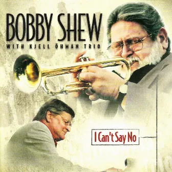 I Can't Say No by Bobby Shew