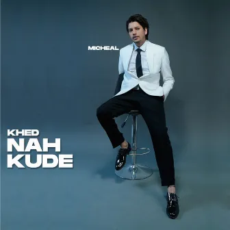 Khed Nah Kude by Micheal