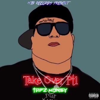 The Take over Part, Pt.1 by Tapz Money