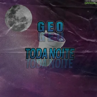 Toda Noite by GEO