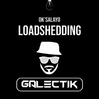 Ok'salayo Loadshedding by Galectik