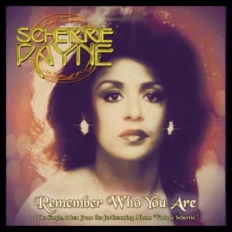 Remember Who You Are by Scherrie Payne