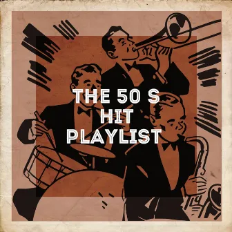 The 50's Hit Playlist﻿ by Unknown Artist